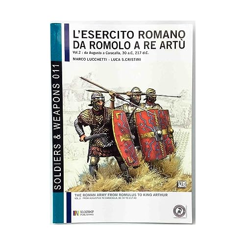 9788896519479: L'esercito romano da Romolo a re Art. Ediz. italiana e inglese. Da Augusto a Caracalla (30 a.C.-217 d.C.) (Vol. 2)