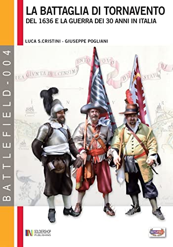 Stock image for La battaglia di Tornavento: Del 1636 e la guerra dei 30 anni in Italia (Battlefield) (Italian Edition) for sale by Lucky's Textbooks