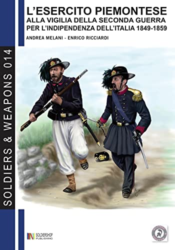 9788896519578: L'esercito piemontese alla vigilia della seconda guerra per l'indipendenza dell'Italia 1849 - 1859: Vol. 1 (Soldiers & Weapons)
