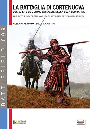 9788896519943: La battaglia di Cortenuova: del 1237 e le ultime battaglie della Lega Lombarda (Battlefield) (Italian Edition)