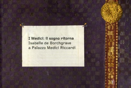 9788896532003: I Medici. Il sogno ritorna Isabelle De Borchgrave a Palazzo Medici Riccardi