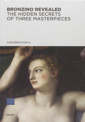 9788896532218: Bronzino rivelato. Segreti di tre capolavori. Ediz. inglese (Conversazioni)