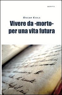 Beispielbild fr Vivere da -morto- per una vita futura zum Verkauf von libreriauniversitaria.it