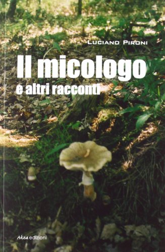Beispielbild fr Il micologo e altri racconti zum Verkauf von libreriauniversitaria.it