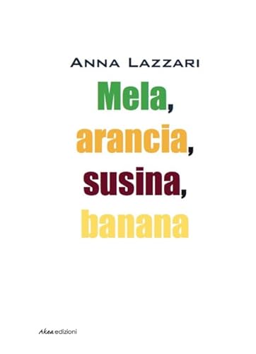 9788896553787: Mela, arancia, susina, banana (Scripta)