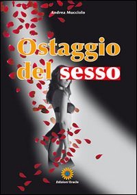 9788896561058: Ostaggio del sesso (Narrativa)