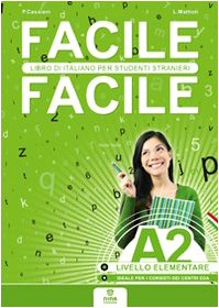 Facile facile A2. Italiano per studenti stranieri. A2 livello elementare -  Cassiani, Paolo; Mattioli, Laura: 9788896568033 - AbeBooks