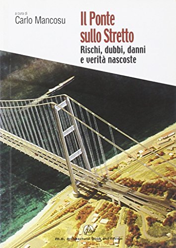 Stock image for Il ponte sullo stretto. Rischi, dubbi, danni e verit nascoste for sale by Apeiron Book Service