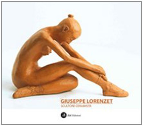 9788896600313: Giuseppe Lorenzet scultore ceramista