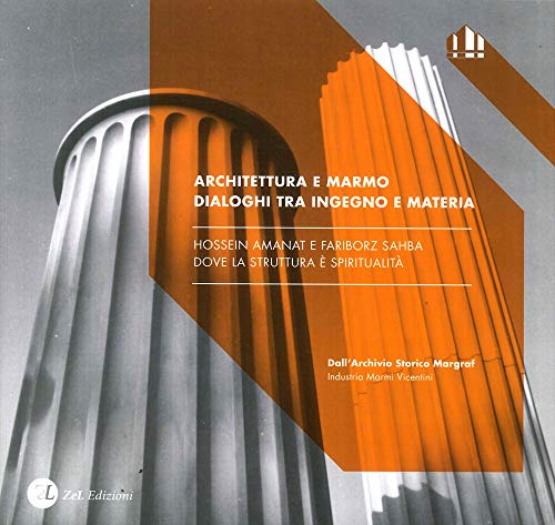 Imagen de archivo de Architecture and marble. Synergy between material and ingenuity. Hossein Amanat and Fariborz Sahba. Structural spirituality a la venta por Brook Bookstore