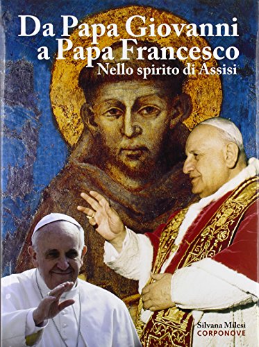9788896607879: Da papa Giovanni a papa Francesco. Nello spirito di Assisi. Ediz. illustrata (Artisti bergamaschi)