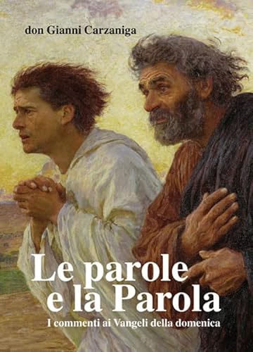 9788896607954: Le parole e la parola. Commenti ai vangeli della domenica pubblicati su l'Eco di Bergamo dal 2009 al 2013. Con otto disegni di Giacomo Manz