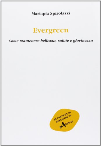 Stock image for Evergreen. Come mantenere bellezza, salute e giovinezza for sale by medimops