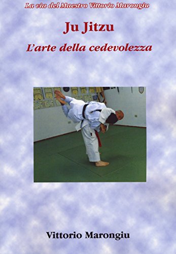 Stock image for Ju jitsu. L'arte della cedevolezza for sale by libreriauniversitaria.it