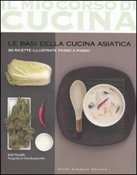 Beispielbild fr Le basi della cucina asiatica. 80 ricette illustrate passo a passo zum Verkauf von WorldofBooks