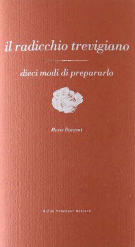 Stock image for Il radicchio trevigiano for sale by libreriauniversitaria.it