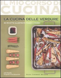 Stock image for La cucina delle verdure. 84 ricette illustrate passo a passo. Ediz. illustrata Vassallo, Jody and Marzano, G. for sale by Librisline
