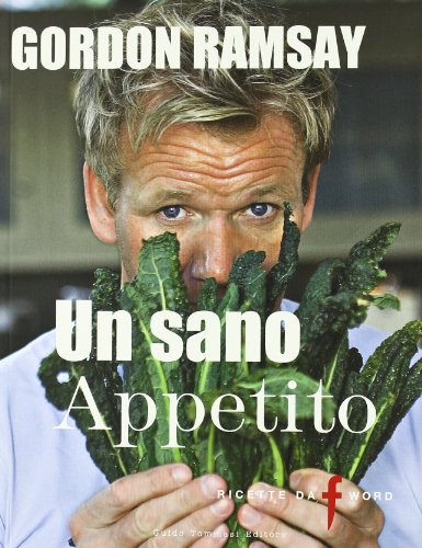 Un sano appetito. Ricette da Â«FÂ» word (9788896621523) by Ramsay, Gordon