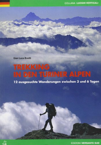 Stock image for Trekking in den Turiner Alpen: 12 ausgesuchte Wanderungen zwischen 3 und 6 Tagen for sale by libreriauniversitaria.it