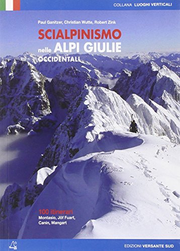 9788896634622: Scialpinismo nelle Alpi Giulie occidentali. 100 itinerari Montasio, Jof Fuart, Canin, Mangart