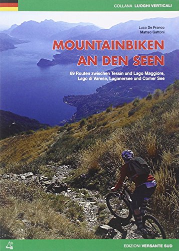 Stock image for Mountainbiking an den Seen: 69 Routen zwischen Tessin, Lago Maggiore, Varese, Luganer und Comer See for sale by libreriauniversitaria.it