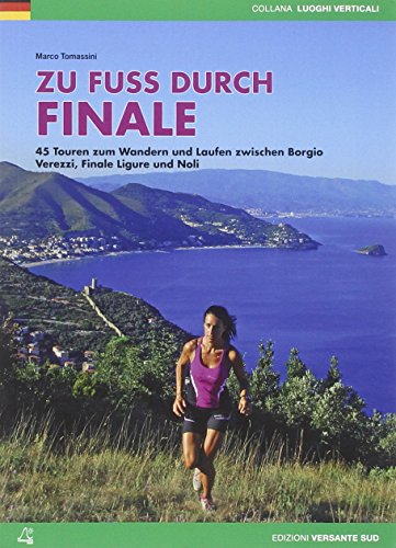 Stock image for Zu Fu durch Finale: 45 Touren zum Wandern und Laufen zwischen Borgio Verezzi, Finale Ligure und Noli for sale by medimops