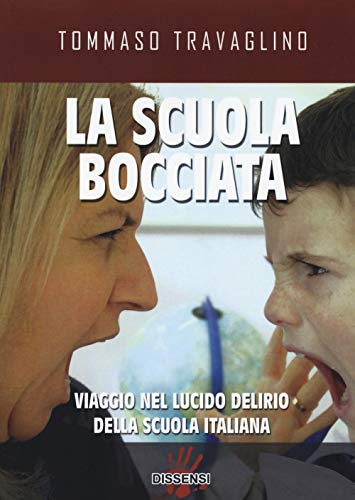 9788896643310: La scuola bocciata. Viaggio nel lucido delirio della scuola italiana