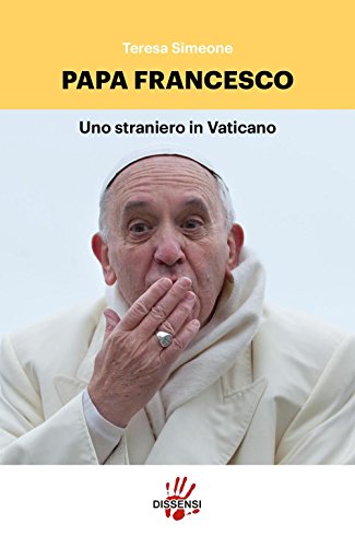 9788896643693: Papa Francesco. Uno straniero in Vaticano