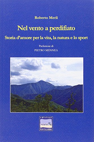 9788896673157: Nel vento a perdifiato. Storia d'amore per la vita, la natura e lo sport (Itinerari narrativi)