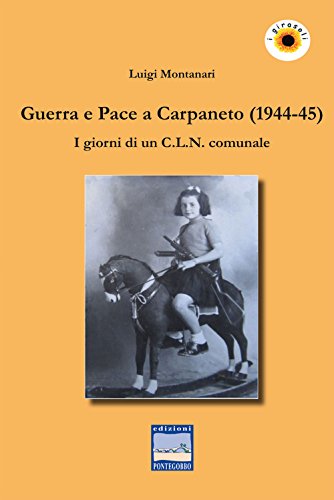 9788896673553: Guerra e pace a Carpaneto (1944-45). I giornali di un C.L.N. comunale (I girasoli. Storie nella Storia)