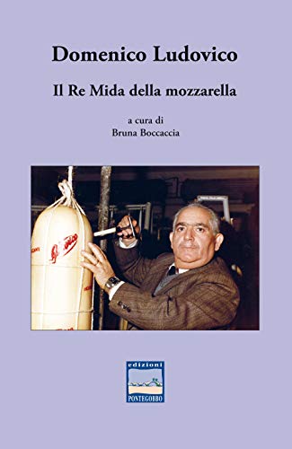 Beispielbild fr Domenico Ludovico. Il Re Mida della mozzarella zum Verkauf von libreriauniversitaria.it