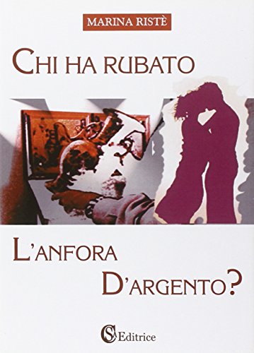 9788896703762: Chi ha rubato l'anfora d'argento