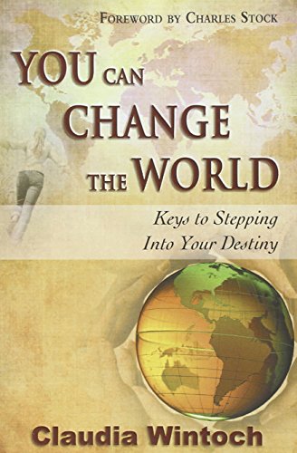 Beispielbild fr You Can Change the World: Keys to Stepping Into Your Destiny zum Verkauf von Buchmarie