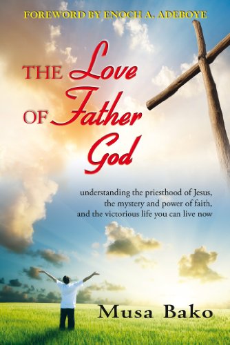 9788896727317: The love of father god. Understanding the priesthood of Jesus, the mystery and power of faith, and the victorious life you can live now