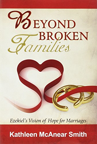 Beispielbild fr Beyond Broken Families PB: Ezekiel S Vision of Hope for Marriages zum Verkauf von WorldofBooks