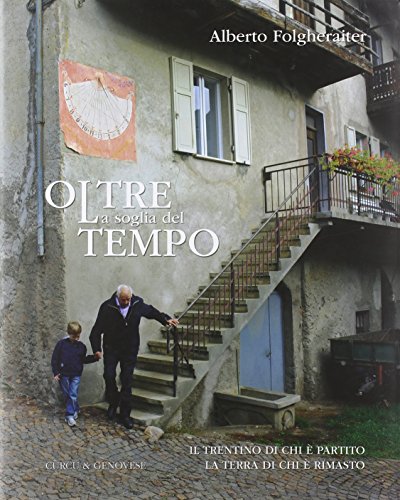 Beispielbild fr Oltre la soglia del tempo. Il Trentino di chi  partito, la terra di chi  rimasto. Ediz. illustrata zum Verkauf von medimops