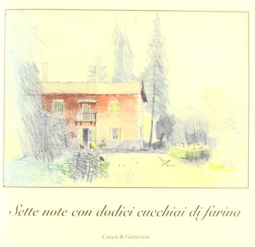 9788896737200: Sette note con dodici cucchiai di farina. Ospitalit, cucina e musica di casa Bonporti. Con CD Audio