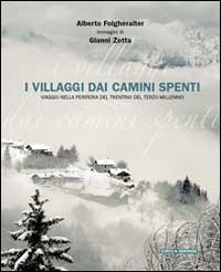 9788896737422: I villaggi dai camini spenti. Viaggio nella periferia del Trentino del terzo millennio. Ediz. illustrata