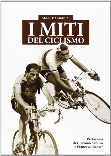 Stock image for I miti del ciclismo for sale by libreriauniversitaria.it