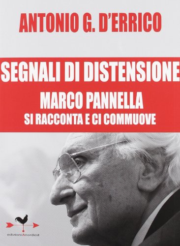 9788896742631: Segnali di distensione. Marco Pannella si racconta e ci commuove