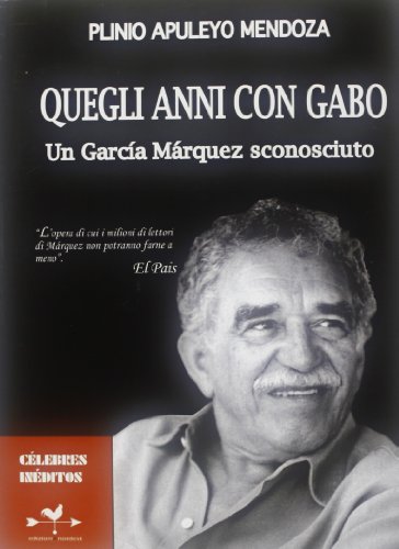 9788896742693: Quegli anni con Gabo. Un Garca Mrquez sconosciuto (Clebres inditos)