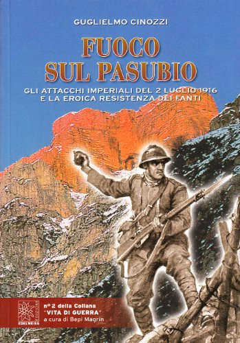 Beispielbild fr Fuoco sul Pasubio. Gli attacchi imperiali del 2 luglio 1916 e la eroica resistenza dei fanti zum Verkauf von medimops