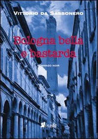 9788896768273: Bologna bella e bastarda