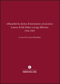 Beispielbild fr Mussolini ha deciso di internarmi col piccino. Lettere di Ida Dalser a Luigi Albertini 1916-1925 zum Verkauf von libreriauniversitaria.it