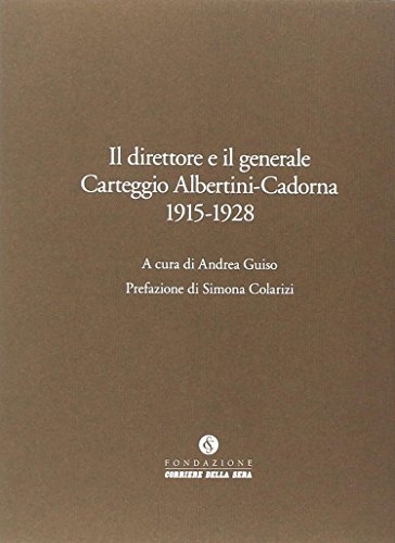 Beispielbild fr Il direttore e il generale. Carteggio Albertini-Cadorna zum Verkauf von libreriauniversitaria.it