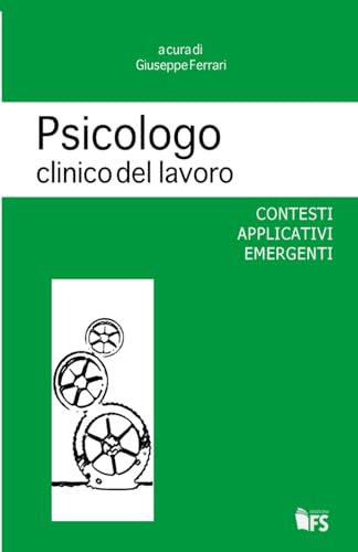 Stock image for Psicologo clinico del lavoro: Contesti applicativi emergenti (Italian Edition) for sale by GF Books, Inc.