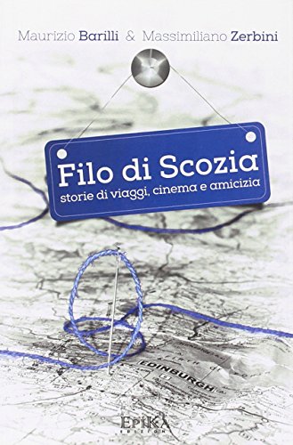 Beispielbild fr Filo di Scozia. Storie di viaggi, cinema e amicizia zum Verkauf von Buchmarie