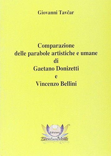 9788896840085: Comparazione delle parabole artistiche e umane di Gaetano Donizetti e Vincenzo Bellini (Saggi)