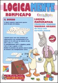 Logicamente. Giochi di logica e di matematica.