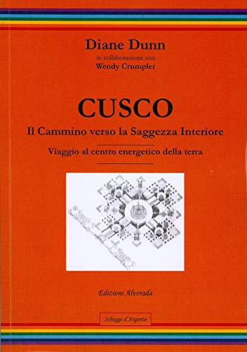 Stock image for Cusco. Il Cammino Verso La Saggezza Interiore. Viaggio Al Centro Energetico Della Terra for sale by Brook Bookstore